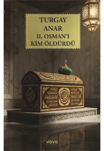 II. Osman'ı Kim Öldürdü - Turgay Anar 
