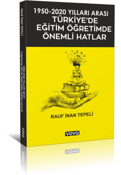 1950 - 2020 Yılları Arası Türkiye'de Eğitim Öğretimde Önemli Hatlar - Rauf İnan Tepeli