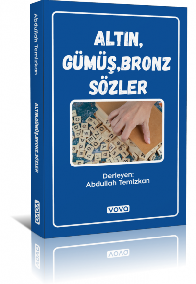 Altın,Gümüş,Bronz Sözler - Abdullah Temizkan