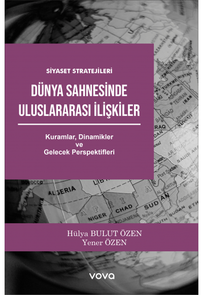 Dünya Sahnesinde Uluslararası İlişkiler - Yener Özen – Hülya Bulut Özen