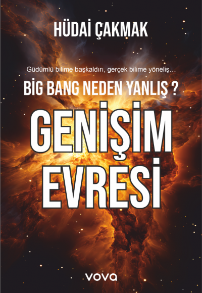 Big Bang Neden Yanlış? Genişim Evresi - Hüdai Çakmak