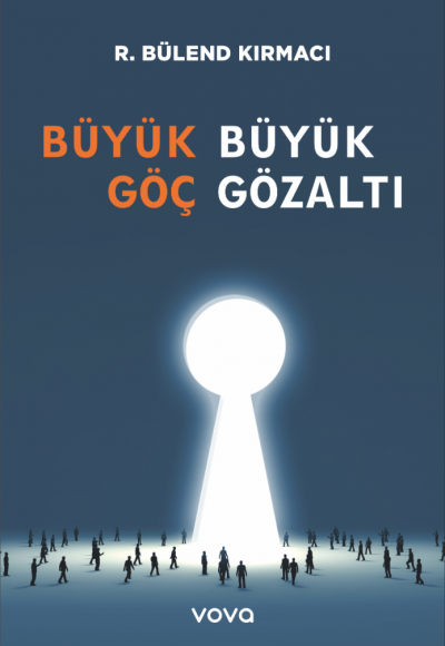 Büyük Göç Büyük Gözaltı - R.Bülend Kırmacı