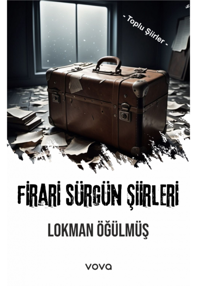 Firari Sürgün Şiirleri - Toplu Şiirler - Lokman Öğülmüş