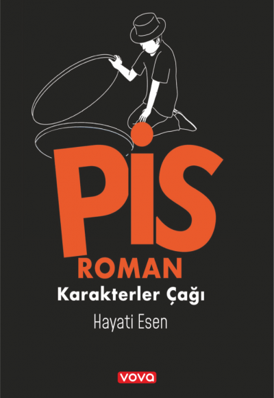 Pis Roman - Karakterler Çağı-1 Hayati Esen