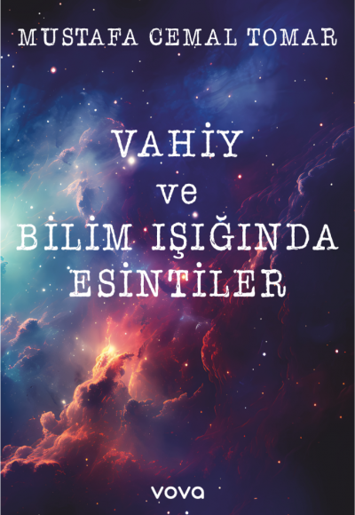 Vahiy ve Bilim Işığında Esintiler - Mustafa Cemal Tomar