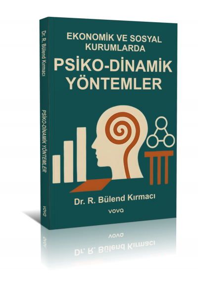 Ekonomik ve Sosyal Kurumlarda Psiko-Dinamik Yöntemler - Dr.R. Bülend Kırmacı