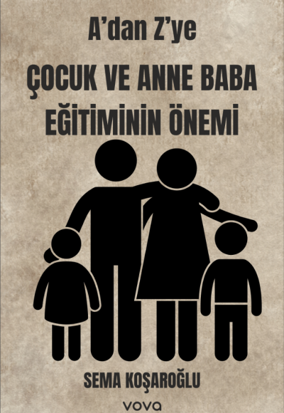 A'dan Z'ye Çocuk ve Anne Baba Eğitiminin Önemi - Sema Koşaroğlu