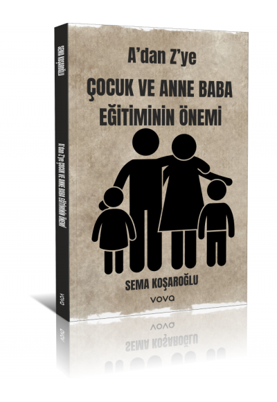 A'dan Z'ye Çocuk ve Anne Baba Eğitiminin Önemi - Sema Koşaroğlu