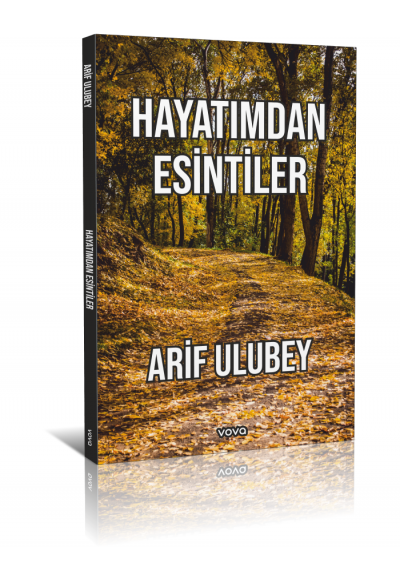 Hayatımdan Esintiler - Arif Ulubey