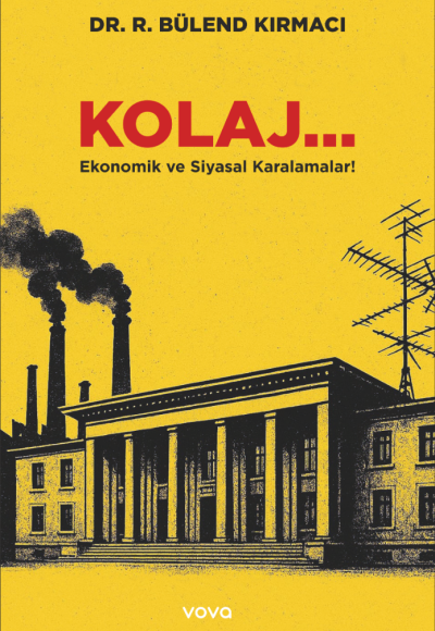 Kolaj... Ekonomik ve Siyasal Karalamalar - Dr.R.Bülend Kırmacı