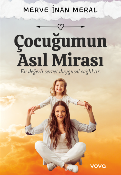 Çocuğumun Asıl Mirası – En Değerli Servet Duygusal Sağlıktır - Merve İnan Meral