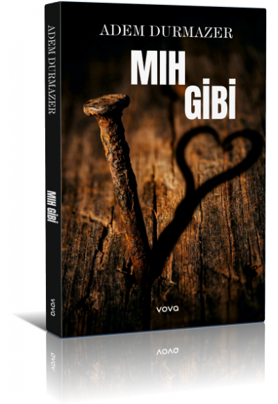 Mıh gibi - Adem Durmazer