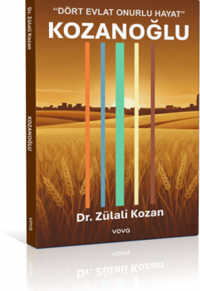 Kozanoğlu "Dört Evlat Onurlu Hayat" - Dr. Zülali Kozan