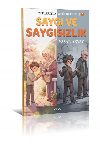 Zıtlarıyla Değerlerimiz 5 - Saygı ve Saygısızlık - Yaşar Akyay