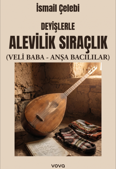 DEYİŞLERLE ALEVİLİK SIRAÇLIK (VELİ BABA - ANŞA BACILILAR) - İsmail ÇELEBİ
