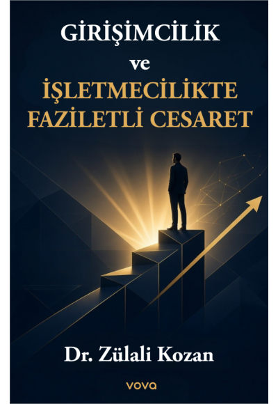 Girişimcilik ve İşletmecilikte Faziletli Cesaret - Dr. Zülali Kozan