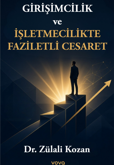 Girişimcilik ve İşletmecilikte Faziletli Cesaret - Dr. Zülali Kozan