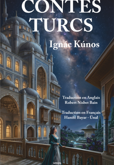 Contes Turcs - Ignac Kunos (Fransızca) - Çevirmen: Hanife Bayar - Ünal