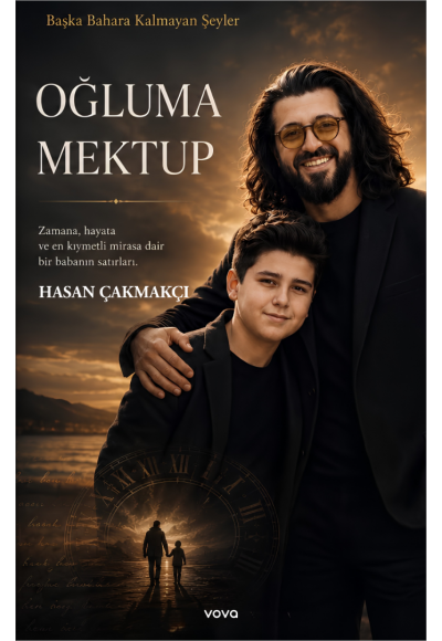 Oğluma Mektup Başka Bahara Kalmayan Şeyler - Hasan Çakmakçı