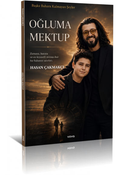 Oğluma Mektup Başka Bahara Kalmayan Şeyler - Hasan Çakmakçı
