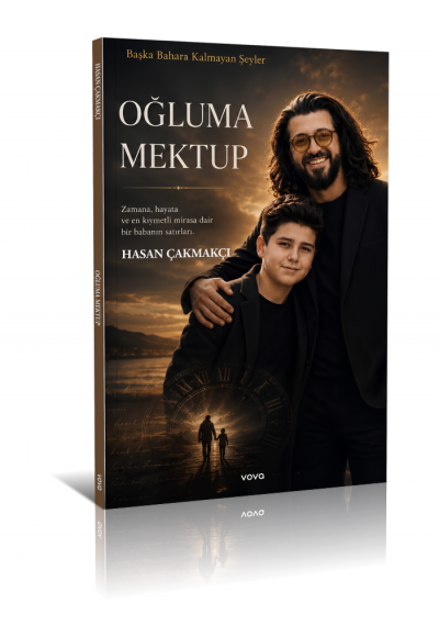 Oğluma Mektup Başka Bahara Kalmayan Şeyler - Hasan Çakmakçı