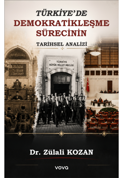Türkiye'de Demokratikleşme Sürecinin Tarihsel Analizi - Dr. Zülali Kozan