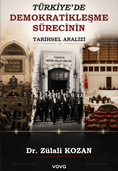 Türkiye'de Demokratikleşme Sürecinin Tarihsel Analizi - Dr. Zülali Kozan